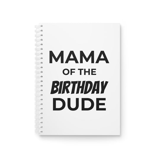 Mama of the Birthday Dude Spiral Notebook — Funny Mom Gift, Birthday Party Planner & Keepsake